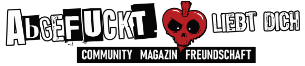 Abgefuckt liebt Dich - Independent / Alternative / Punk / Metal / Gothic / Community / Bands / Konzerte / Sensationen und Abenteuer/  Web 2.0 ist doof